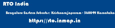 RTO India  Bengaluru Eastern Suburbs: Krishnarajapuram - 560049 Karnataka    rto